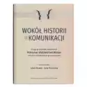  Wokół Historii (I) Komunikacji. Księga Pamiątkowa 