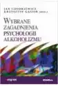 Wybrane Zagadnienia Psychologii Alkoholizmu
