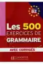 Les 500 Exercices De Grammaire B2 Avec Corriges