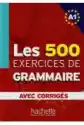 Les 500 Exercices De Grammaire A1 Avec Corriges
