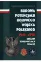 Budowa Potencjału Bojowego Wojska Polskiego...