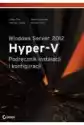 Windows Server 2012 Hyper-V Podręcznik Instalacji I Konfiguracji