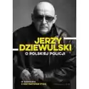  Jerzy Dziewulski O Polskiej Policji 