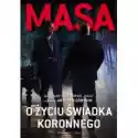 Proszynski  Masa O Życiu Świadka Koronnego. Jarosław Sokołowski "masa&