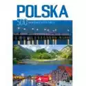  Polska 500 Najpiękniejszych Miejsc 