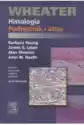 Wheater. Histologia. Podręcznik I Atlas
