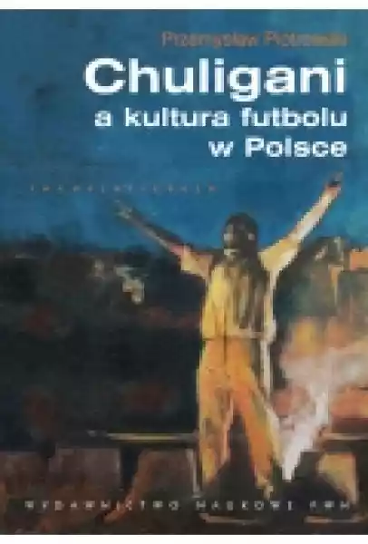 Chuligani A Kultura Futbolu W Polsce