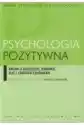 Psychologia Pozytywna. Nauka O Szczęściu, Zdrowiu, Sile I Cnotac