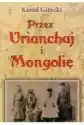 Przez Urianchaj I Mongolię