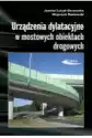 Urządzenia Dylatacyjne W Mostowych Obiektach Drog.