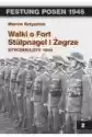 Festung Posen 1945. Walki O Fort Stulpnagel I Żegrze