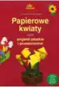 Papierowe Kwiaty Czyli Origami Płaskie I Przestrz.