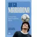  Diego Maradona. Chłopiec, Buntownik, Bóg 