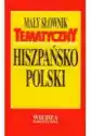 Mały Słownik Tematyczny Hiszpańsko-Polski