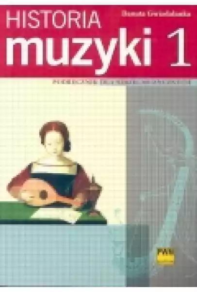 Historia Muzyki 1. Podręcznik Dla Szkół Muzycznych