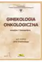 Ginekologia Onkologiczna. Wiedza I Humanizm. Część 1