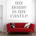 Wally Piekno Dekoracji Naklejka 03X 18 My Home Is My Castle 1725