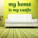 Wally Piekno Dekoracji Naklejka 03X 19 My Home Is My Castle 1726