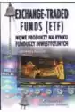 Exchange-Traded Funds (Etf). Nowe Produkty Na Rynku Funduszy Inw
