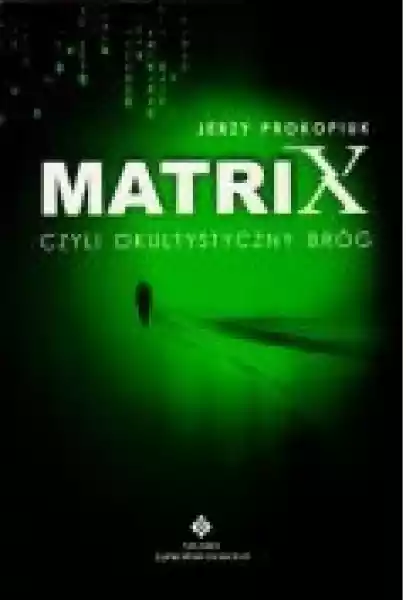 Matrix Czyli Okultystyczny Bróg