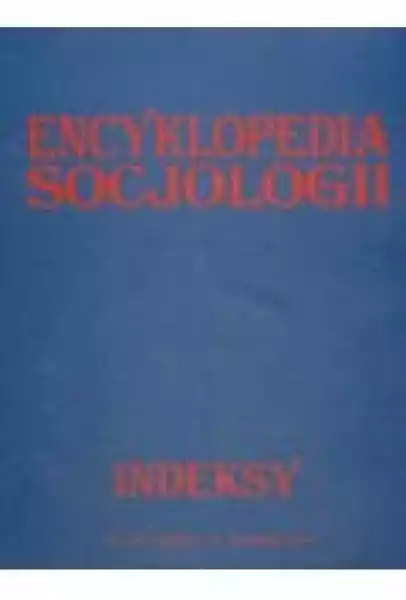 Encyklopedia Socjologii. Indeksy
