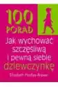 100 Porad Jak Wychować Szczęśliwą I Pewną Siebie..