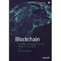  Blockchain. Podstawy Technologii Łańcucha Bloków W 25 Krokach 