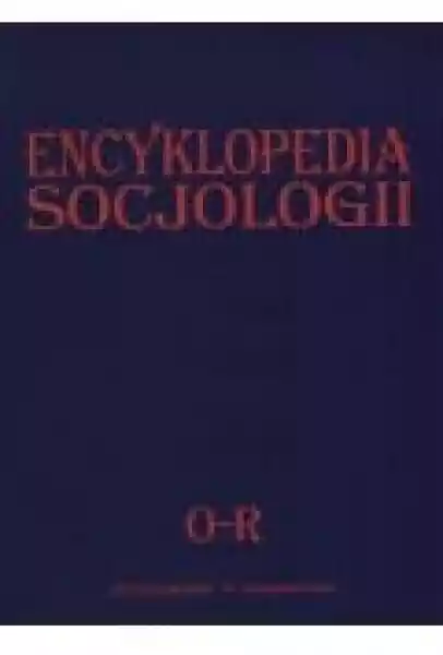 Encyklopedia Socjologii T.3 O-R