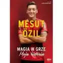  Mesut Ozil. Magia W Grze. Moja Historia 