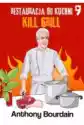 Kill Grill. Restauracja Od Kuchni