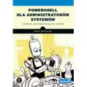  Powershell Dla Administratorów Systemów. Prosta Automatyzacja Z
