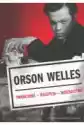 Orson Welles. Twórczość - Recepcja - Dzieło