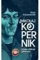 Mikołaj Kopernik. Nowe Oblicze Geniusza