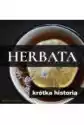 Herbata. Krótka Historia Orientalnego Naparu