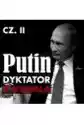 Putin. Dyktator Z Kremla. Część 2. Powrót Z Drezna. Przystanek W