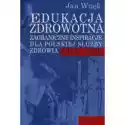  Edukacja Zdrowotna. Zagraniczne Inspiracje Dla Polskiej Służby 