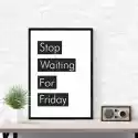 Wally Piekno Dekoracji Plakat Stop Waiting For Friday 009