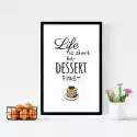 Wally Piekno Dekoracji Plakat Life Is Short Eat Desert First 029