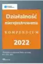 Działalność Nierejestrowana - Kompendium 2022