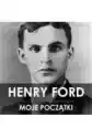 Henry Ford. Moje Początki