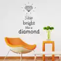 Wally Piekno Dekoracji Naklejka Ścienna Shine Bright Like A Diamond 2496