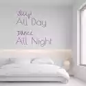Wally Piekno Dekoracji Naklejka Na Ścianę Sleep All Day Dance All Night 2507