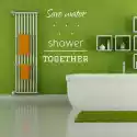 Wally Piekno Dekoracji Naklejka Na Ścianę Save Water Shower Together 2508