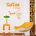 Wally Piekno Dekoracji Naklejka Na Ścianę Coffee Is Always A Good Idea 2514