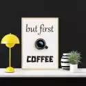 Plakat But First Coffee 229