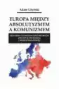 Europa Między Absolutyzmem A Komunizmem. Meandry Ustrojów Państw