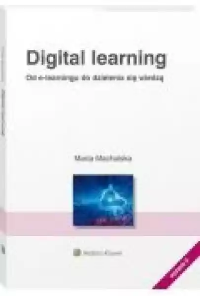 Digital Learning. Od E-Learningu Do Dzielenia Się Wiedzą