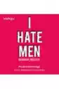 I Hate Men. Nienawidzę Mężczyzn