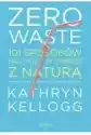 Zero Waste. 101 Sposobów Na Życie W Zgodzie Z Naturą