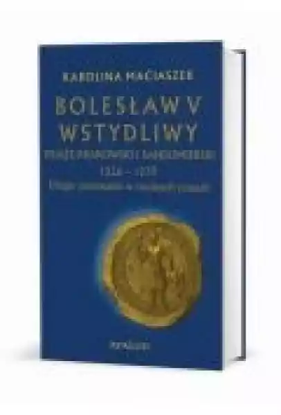 Bolesław V Wstydliwy Książę Krakowski I Sandomierski 1226-1279 D